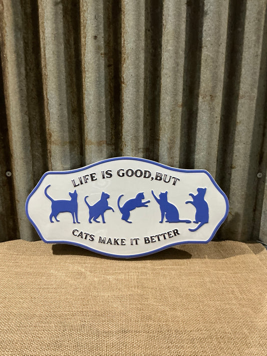 Life Is Good But Cats Make It Better