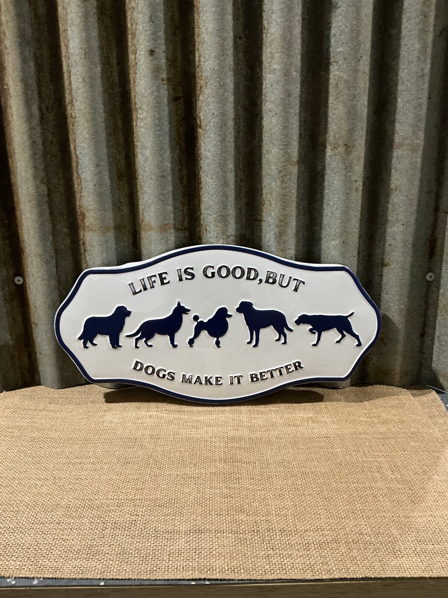 Life is Good But Dogs Make It Better